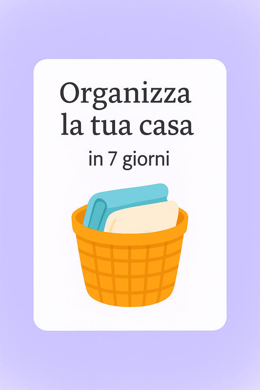 Organizza la tua Casa in 7 Giorni